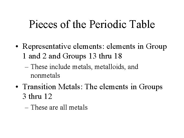 Pieces of the Periodic Table • Representative elements: elements in Group 1 and 2 Pieces of the Periodic Table • Representative elements: elements in Group 1 and 2