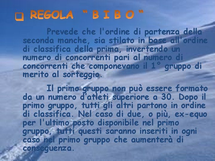 Prevede che l'ordine di partenza della seconda manche, sia stilato in base all'ordine di