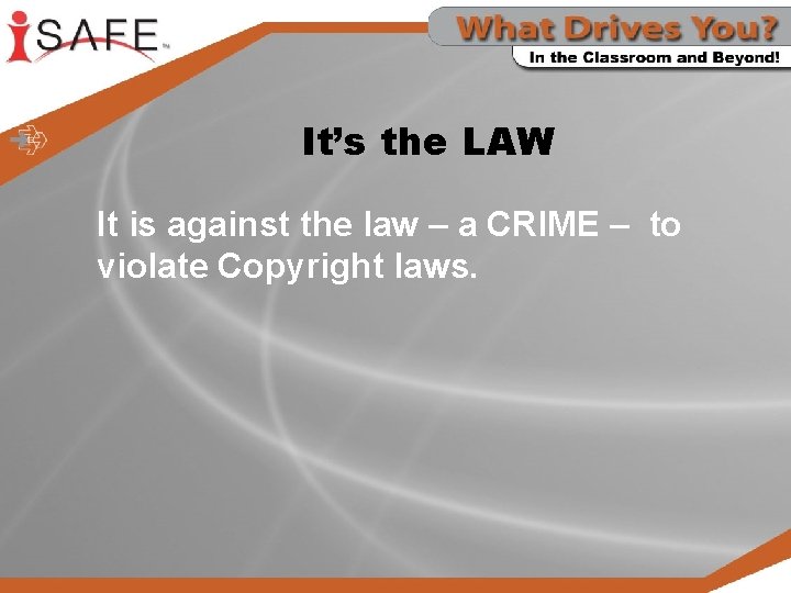 It’s the LAW It is against the law – a CRIME – to violate
