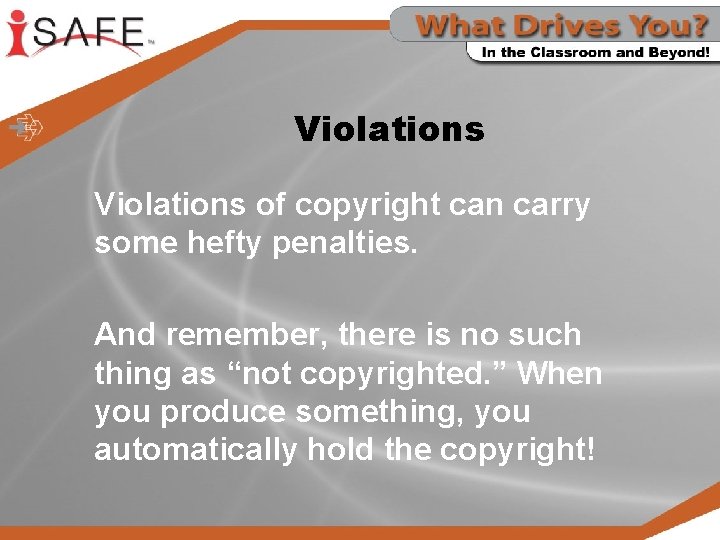 Violations of copyright can carry some hefty penalties. And remember, there is no such