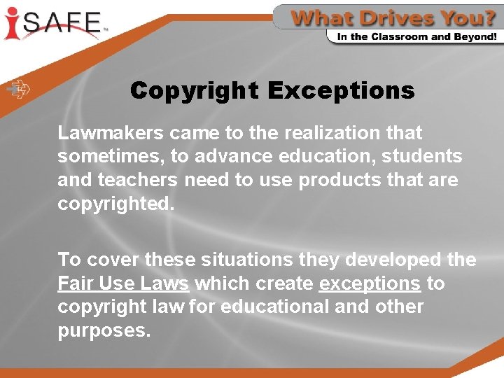 Copyright Exceptions Lawmakers came to the realization that sometimes, to advance education, students and