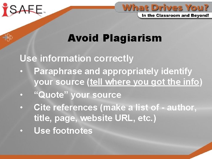 Avoid Plagiarism Use information correctly • Paraphrase and appropriately identify • • • your