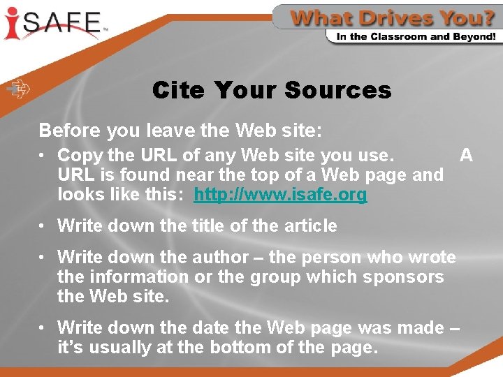 Cite Your Sources Before you leave the Web site: • Copy the URL of