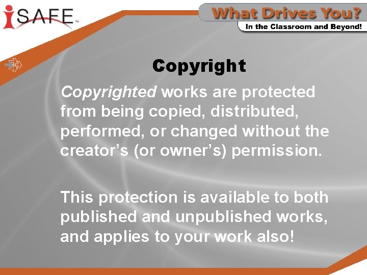 Copyrighted works are protected from being copied, distributed, performed, or changed without the creator’s