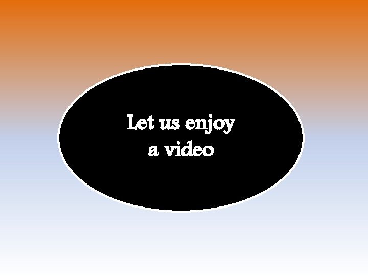 Let us enjoy a video 