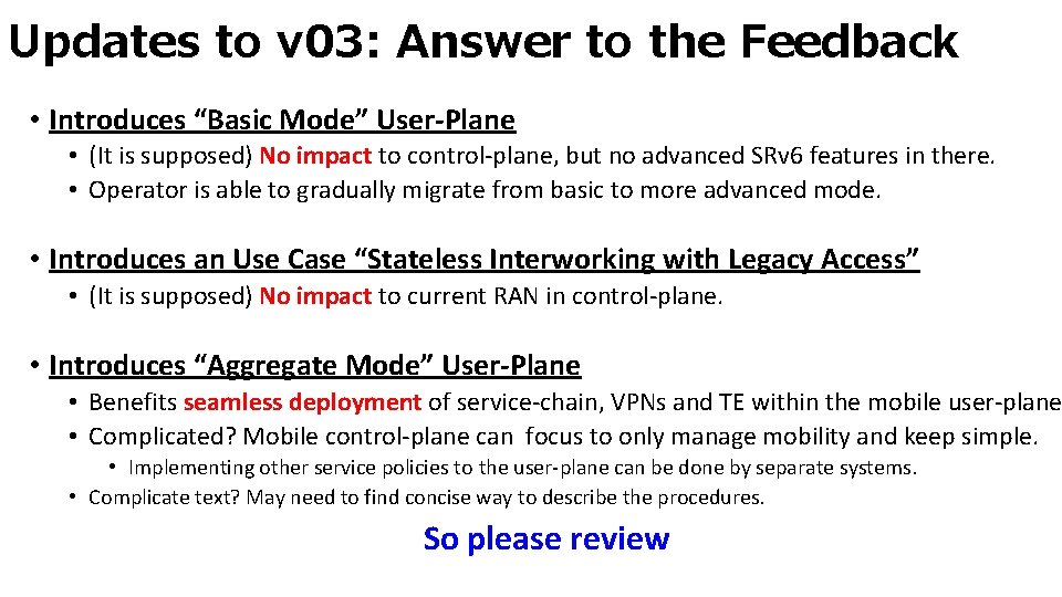 Updates to v 03: Answer to the Feedback • Introduces “Basic Mode” User-Plane •