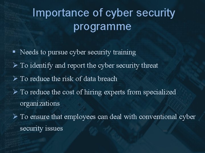 Importance of cyber security programme § Needs to pursue cyber security training Ø To