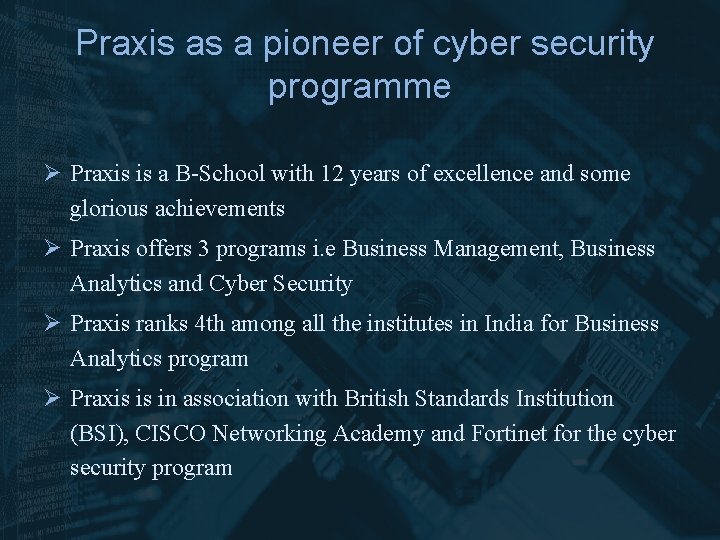 Praxis as a pioneer of cyber security programme Ø Praxis is a B-School with