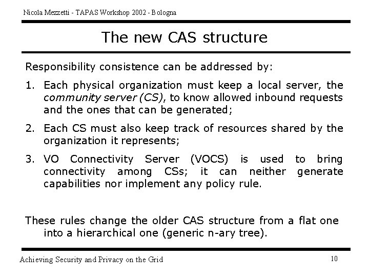 Nicola Mezzetti - TAPAS Workshop 2002 - Bologna The new CAS structure Responsibility consistence