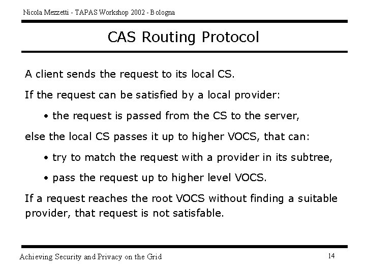 Nicola Mezzetti - TAPAS Workshop 2002 - Bologna CAS Routing Protocol A client sends