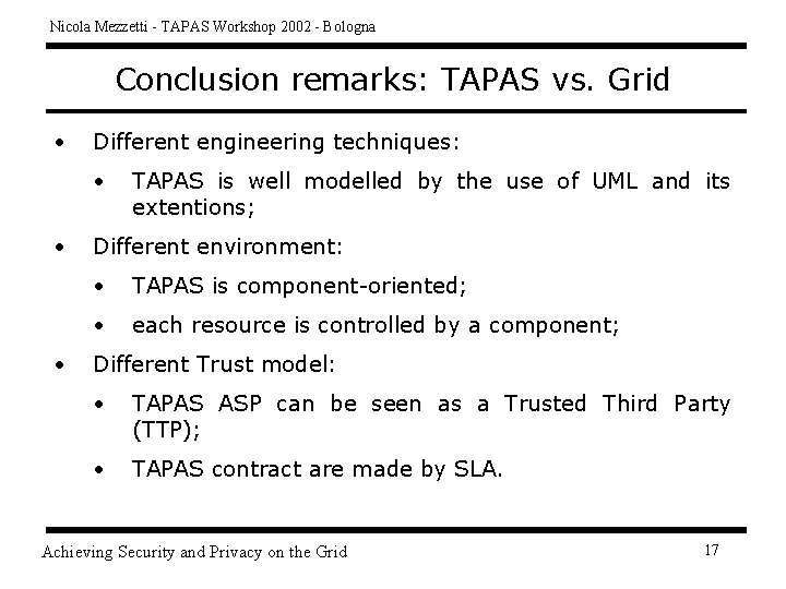 Nicola Mezzetti - TAPAS Workshop 2002 - Bologna Conclusion remarks: TAPAS vs. Grid •