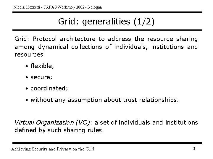 Nicola Mezzetti - TAPAS Workshop 2002 - Bologna Grid: generalities (1/2) Grid: Protocol architecture