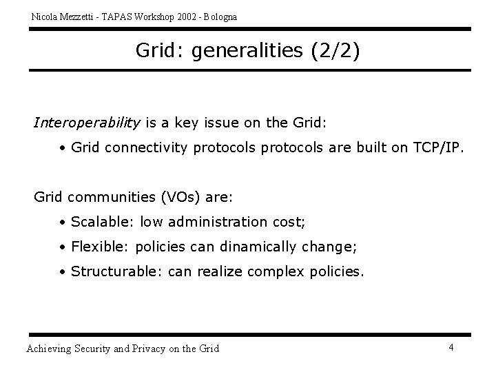 Nicola Mezzetti - TAPAS Workshop 2002 - Bologna Grid: generalities (2/2) Interoperability is a