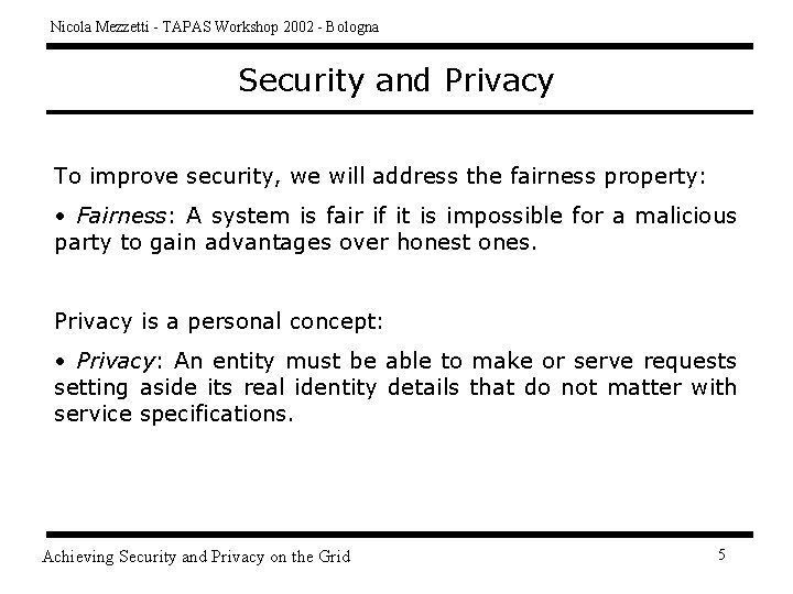 Nicola Mezzetti - TAPAS Workshop 2002 - Bologna Security and Privacy To improve security,