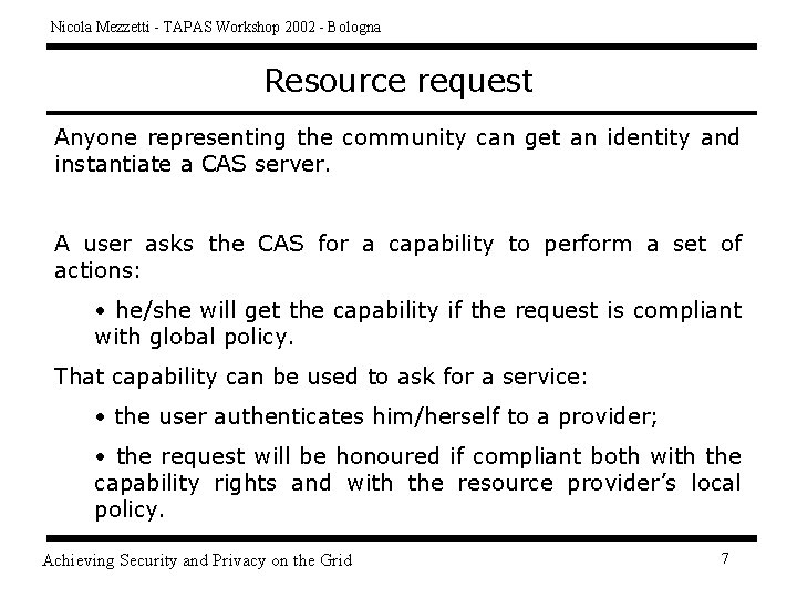 Nicola Mezzetti - TAPAS Workshop 2002 - Bologna Resource request Anyone representing the community