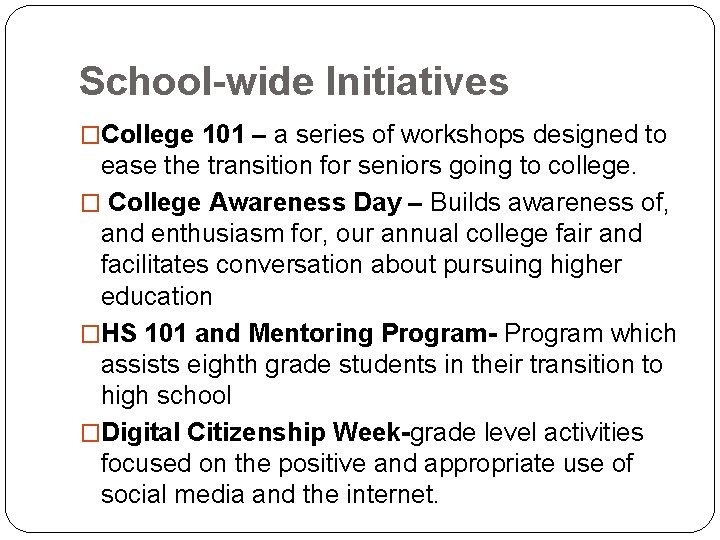 School-wide Initiatives �College 101 – a series of workshops designed to ease the transition