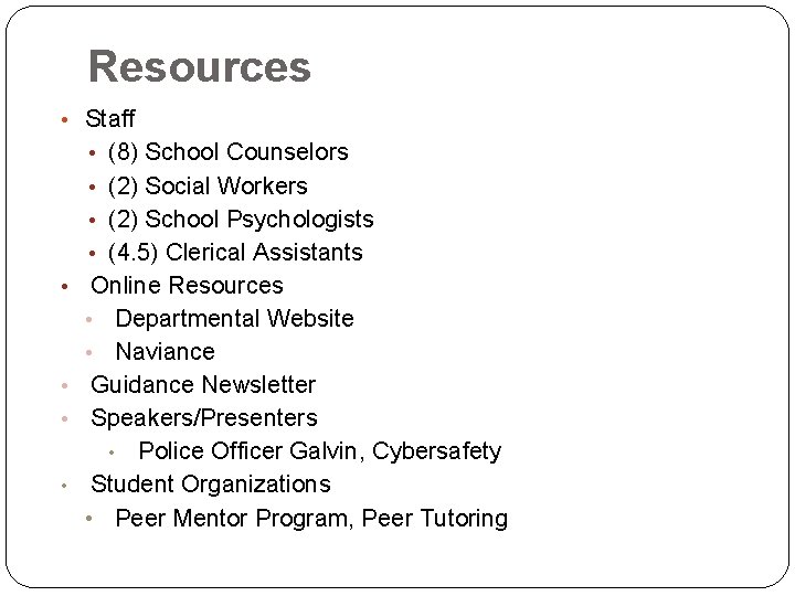 Resources • Staff • (8) School Counselors • (2) Social Workers • (2) School