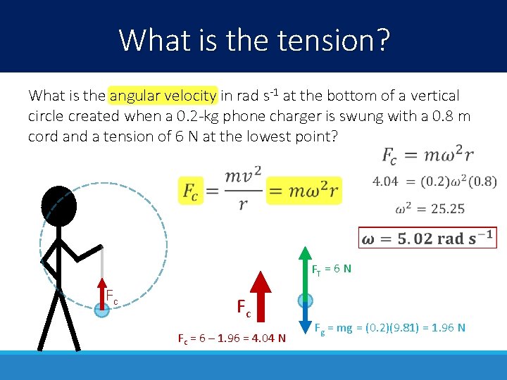 What is the tension? What is the angular velocity in rad s-1 at the