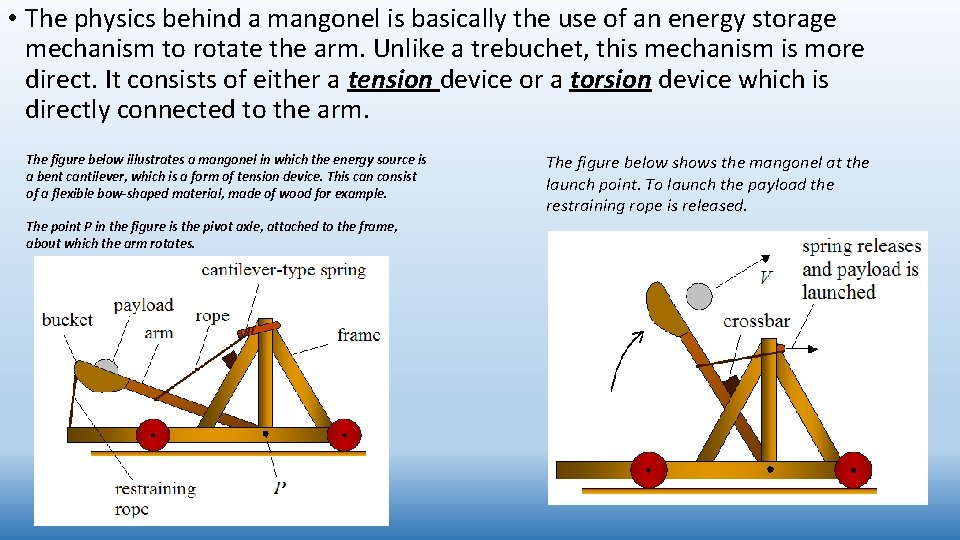  • The physics behind a mangonel is basically the use of an energy