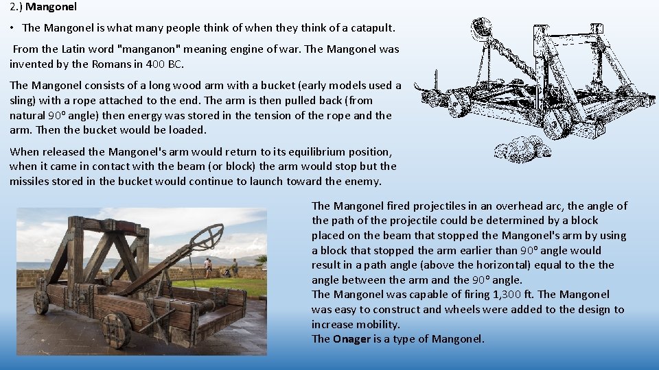 2. ) Mangonel • The Mangonel is what many people think of when they