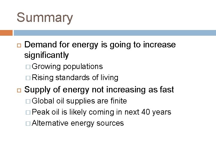 Summary Demand for energy is going to increase significantly � Growing populations � Rising