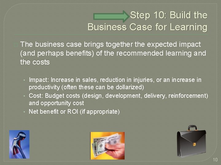 Step 10: Build the Business Case for Learning � The business case brings together
