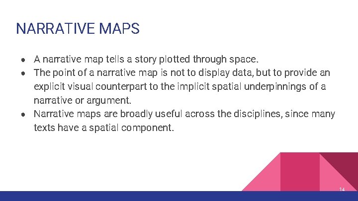 NARRATIVE MAPS ● A narrative map tells a story plotted through space. ● The