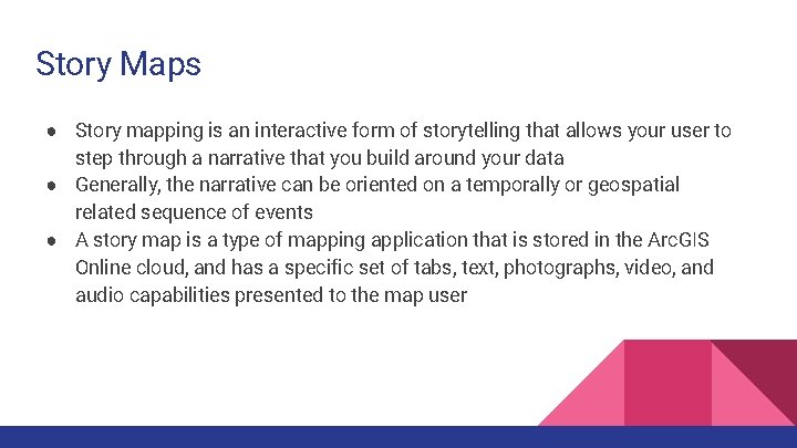 Story Maps ● Story mapping is an interactive form of storytelling that allows your