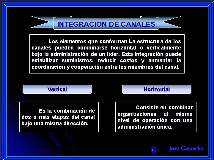 INTEGRACION DE CANALES Los elementos que conforman La estructura de los canales pueden combinarse