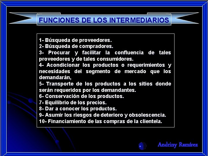 FUNCIONES DE LOS INTERMEDIARIOS 1 - Búsqueda de proveedores. 2 - Búsqueda de compradores.