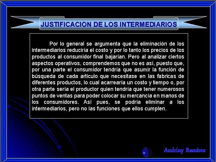 JUSTIFICACION DE LOS INTERMEDIARIOS Por lo general se argumenta que la eliminación de los