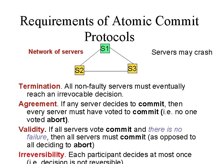 Requirements of Atomic Commit Protocols Network of servers S 2 S 1 Servers may