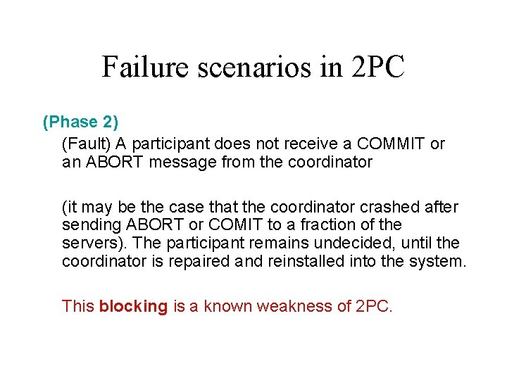 Failure scenarios in 2 PC (Phase 2) (Fault) A participant does not receive a