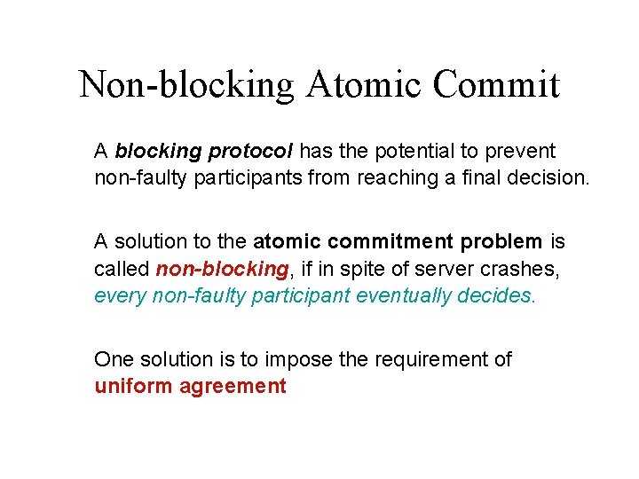 Non-blocking Atomic Commit A blocking protocol has the potential to prevent non-faulty participants from