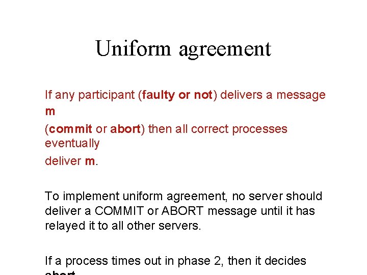 Uniform agreement If any participant (faulty or not) delivers a message m (commit or