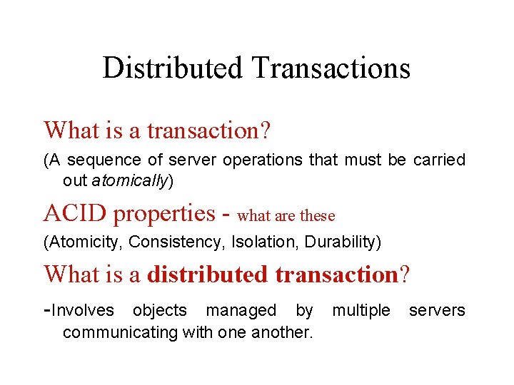 Distributed Transactions What is a transaction? (A sequence of server operations that must be