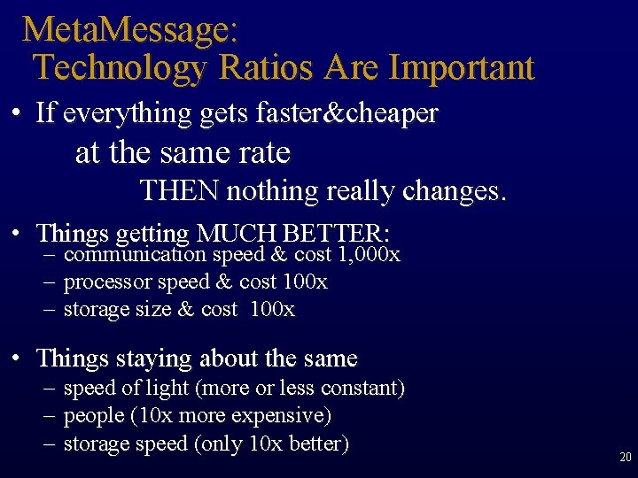 Meta. Message: Technology Ratios Are Important • If everything gets faster&cheaper at the same
