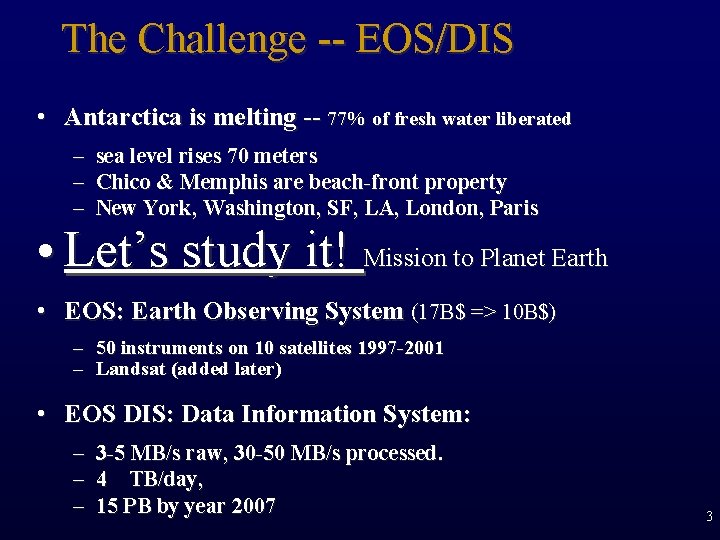 The Challenge -- EOS/DIS • Antarctica is melting -- 77% of fresh water liberated