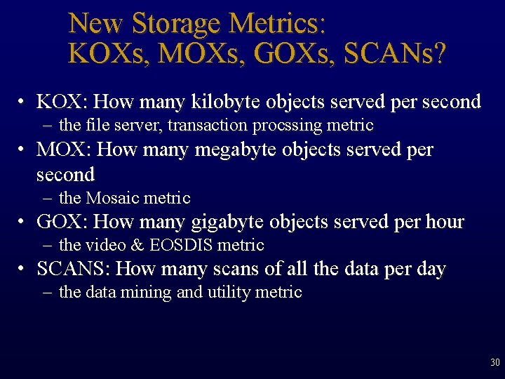 New Storage Metrics: KOXs, MOXs, GOXs, SCANs? • KOX: How many kilobyte objects served