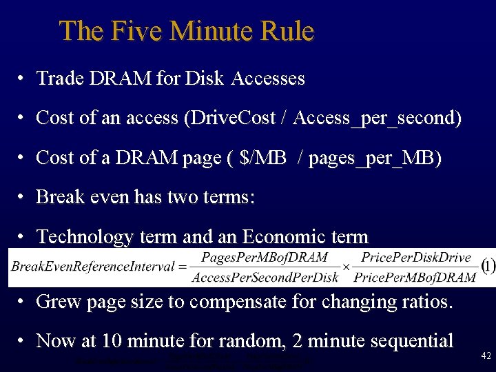 The Five Minute Rule • Trade DRAM for Disk Accesses • Cost of an