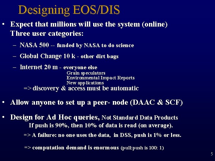 Designing EOS/DIS • Expect that millions will use the system (online) Three user categories: