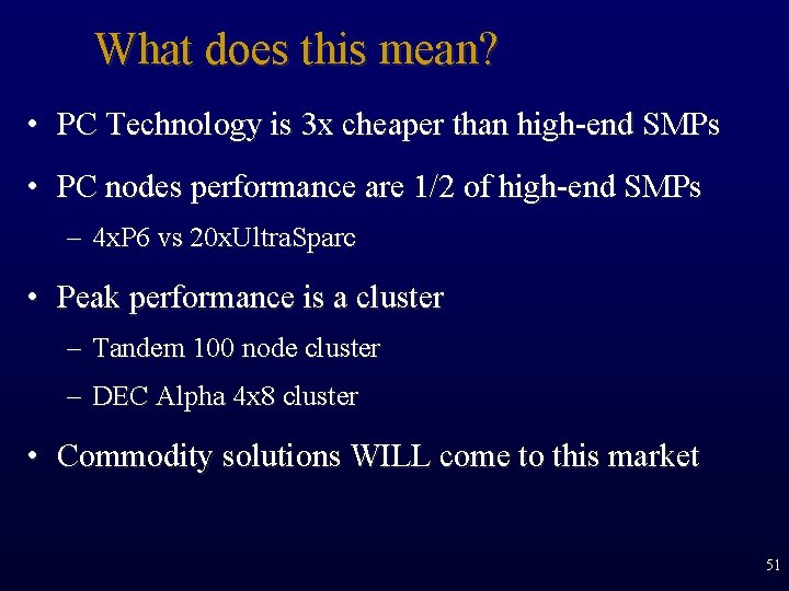 What does this mean? • PC Technology is 3 x cheaper than high-end SMPs