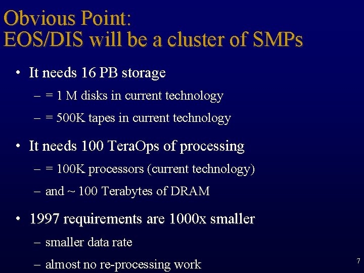 Obvious Point: EOS/DIS will be a cluster of SMPs • It needs 16 PB