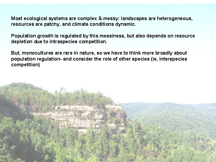 Most ecological systems are complex & messy: landscapes are heterogeneous, resources are patchy, and