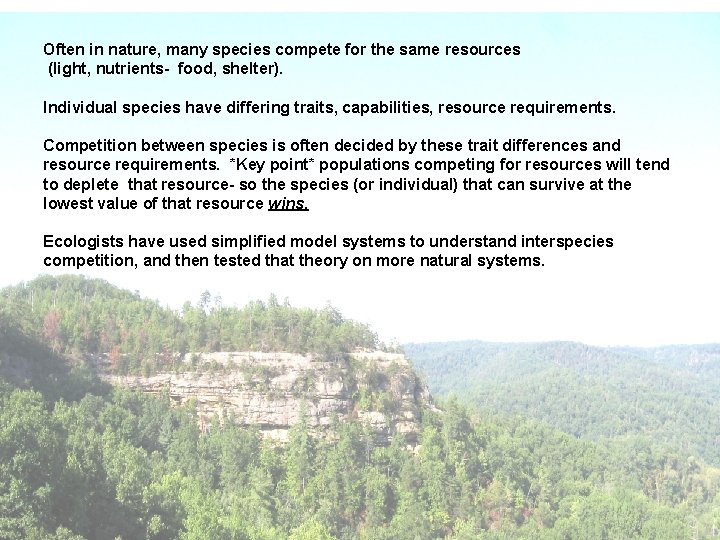 Often in nature, many species compete for the same resources (light, nutrients- food, shelter).