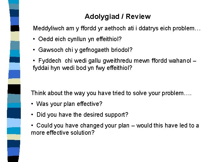 Adolygiad / Review Meddyliwch am y ffordd yr aethoch ati i ddatrys eich problem…