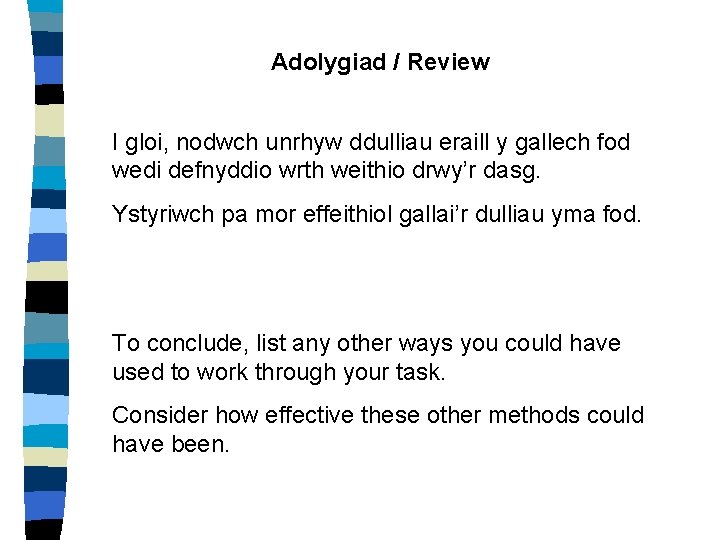 Adolygiad / Review I gloi, nodwch unrhyw ddulliau eraill y gallech fod wedi defnyddio