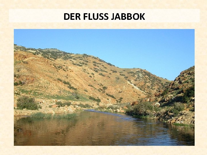 DER FLUSS JABBOK 