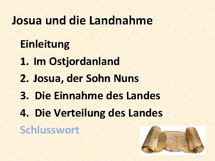 Josua und die Landnahme Einleitung 1. Im Ostjordanland 2. Josua, der Sohn Nuns 3.