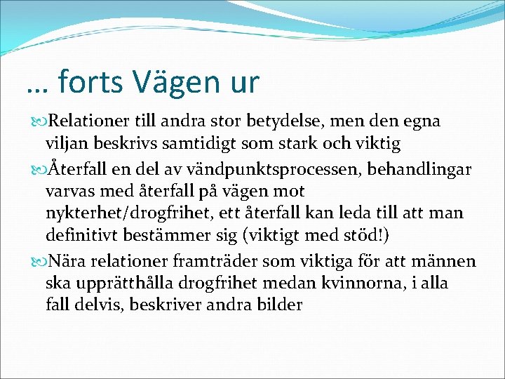 … forts Vägen ur Relationer till andra stor betydelse, men den egna viljan beskrivs